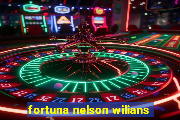 fortuna nelson wilians